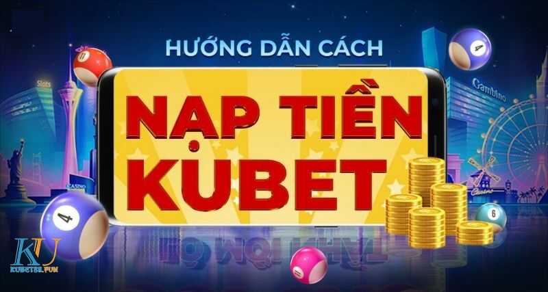 nạp tiền Kubet